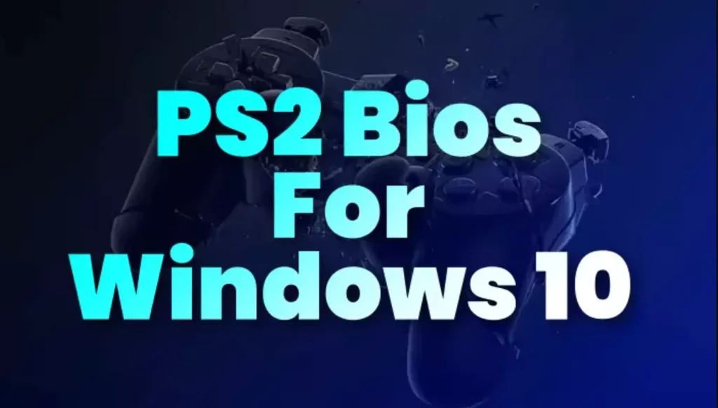 Download PS2 Bios For Windows 10