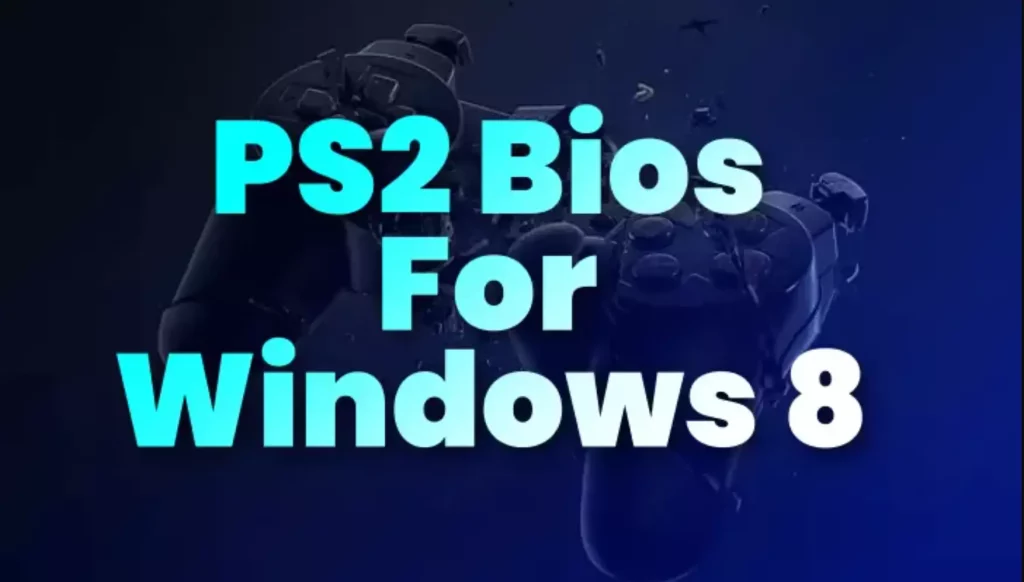 Download PS2 Bios For Windows 8